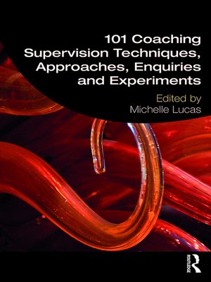cover image of 101 Coaching Supervision Techniques, Approaches, Enquiries and Experiments